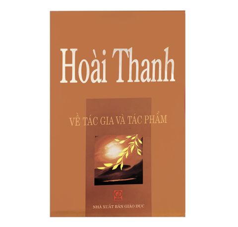HOÀI THANH VỀ TÁC GIA TÁC PHẨM