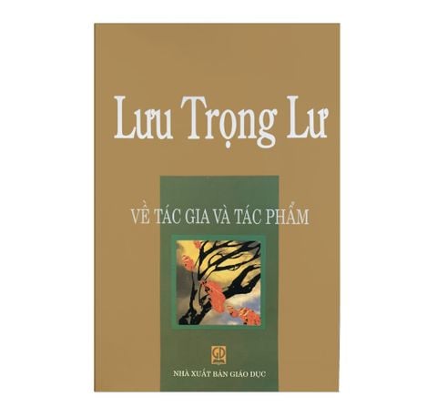 LƯU TRỌNG LƯ VỀ TÁC GIA VÀ TÁC PHẨM
