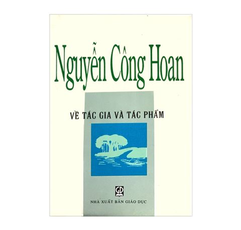NGUYỄN CÔNG HOAN VỀ TÁC GIA TÁC PHẨM