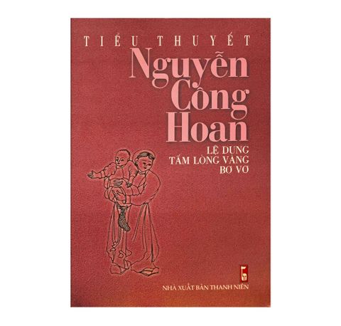 NGUYỄN CÔNG HOAN - LỆ DUNG TẤM LÒNG VÀNG BƠ VƠ