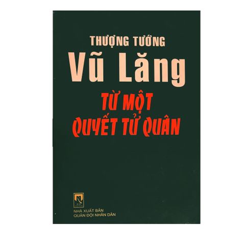 Thượng tướng Vũ Lăng từ một quyết tử quân
