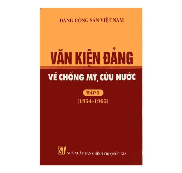 Văn kiện Đảng chống Mỹ cứu nước 1954 - 1965 Tập 1