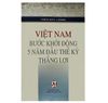 Việt Nam Bước khởi động 5 năm đầu thế kỷ thắng lợi