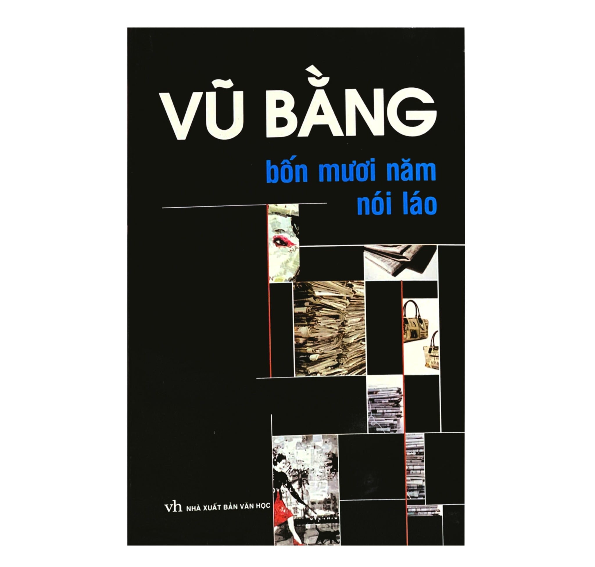 Vũ Bằng bốn mươi năm nói láo