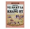 Những vụ an kỳ lạ thời Khang Hy