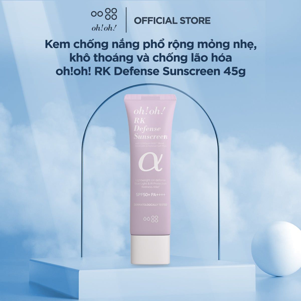  [MỚI RA MẮT] Kem chống nắng phổ rộng mỏng nhẹ, khô thoáng và chống lão hóa oh!oh! RK Defense Sunscreen (with 3,000ppm MSR™ Blend, B-Circadin™ & Defensil®-Soft Pres) 
