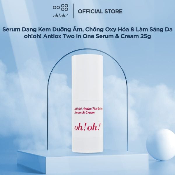  [MỚI RA MẮT] Serum Dạng Kem Dưỡng Ẩm, Chống Oxy Hóa & Làm Sáng Da oh!oh! Antiox Two in One Serum & Cream (25g) 
