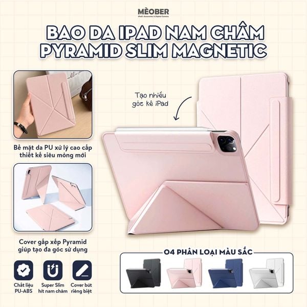  [2026] Bao da iPad nam châm Pyramid Slim Magnetic - Siêu mỏng hít lưng iPad, có viền bảo vệ dành cho Pro M1/M2, M4, Air 4/5/6, Gen 10/11 A16, Mini 6/7 by MèoBer 