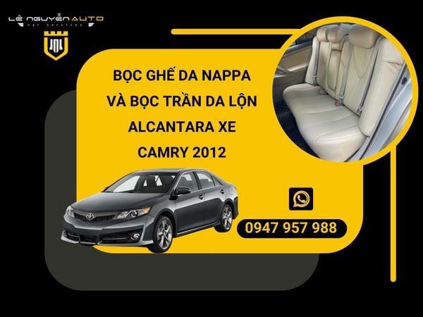  BỌC GHẾ DA NAPPA VÀ BỌC TRẦN DA LỘN ALCANTARA XE CAMRY 2012 