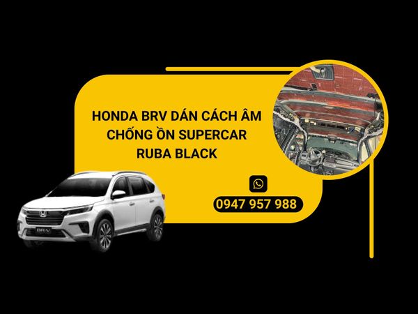 Honda BRV dán cách âm chống ồn Supercar Ruba Black 