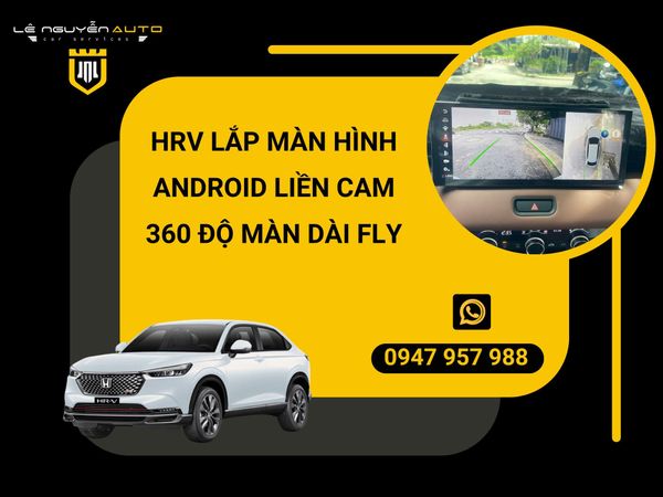  HR-V lắp màn hình Android liền cam 360 độ màn dài Fly 