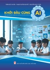  Sách Khởi đầu cùng AI (Cẩm nang hướng dẫn cho giáo viên, cha mẹ học sinh và học sinh tiểu học) 