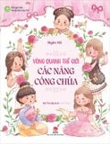 Thế giới lớn trong bàn tay nhỏ - Vòng quanh thế giới các nàng công chúa