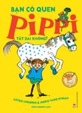 Bạn có quen Pippi Tất Dài không?