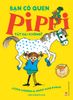 Bạn có quen Pippi Tất Dài không?