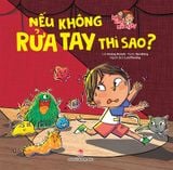 Bé khoẻ mỗi ngày - Nếu không rửa tay thì sao?