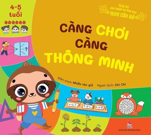 Càng chơi càng thông minh - Giúp bé rèn luyện tư duy qua 1600 câu đố 4-5 tuổi