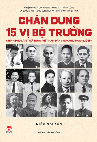 Chân dung 15 vị Bộ trưởng Chính phủ lâm thời nước Việt Nam Dân chủ Cộng hòa (8.1945)