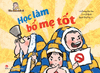 Gia đình vui vẻ - Học làm bố mẹ tốt