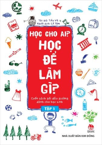 Học cho ai? Học để làm gì? - Tập 1