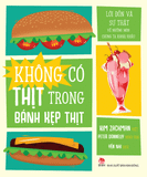 Không có thịt trong bánh kẹp thịt - Lời đồn và sự thật về những món chúng ta khoái khẩu