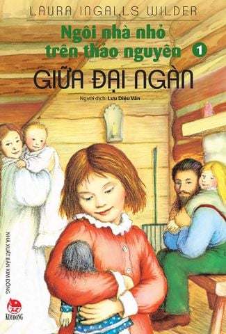 Ngôi nhà nhỏ trên thảo nguyên - Tập 1 - Giữa đại ngàn