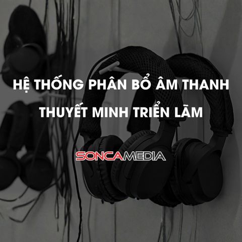 HỆ THỐNG PHÂN BỐ ÂM THANH CHẤT LƯỢNG CAO DÀNH CHO TRIỂN LÃM