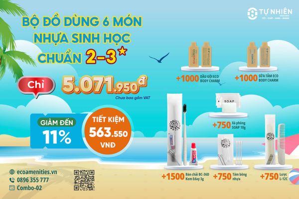Combo-02 Tự Nhiên: Bộ Đồ Dùng Khách Sạn 6 Món Nhựa Sinh Học Đạt Chuẩn 3-4 Sao, Giá Rẻ Hơn 10%