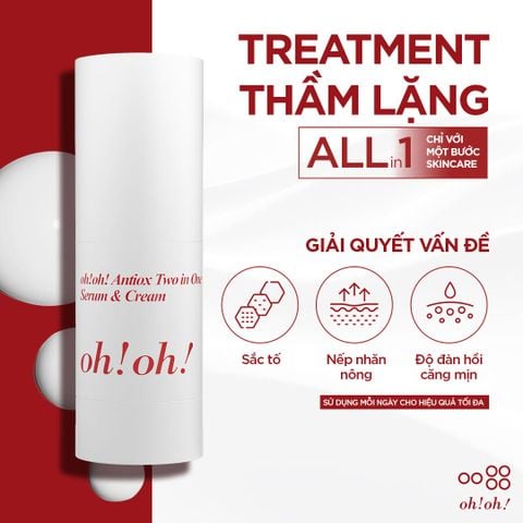 Oh!oh! Antiox Two in One Serum & Cream Serum - Serum Dạng Kem Dưỡng Ẩm Chống Oxy Hóa & Làm Sáng Da 25g