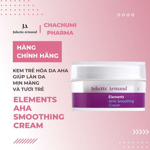 Juliette Armand Elements AHA Smoothing Cream Kem Trẻ Hóa Da AHA Giúp Làn Da Mịn Màng Và Tươi Trẻ 50ml
