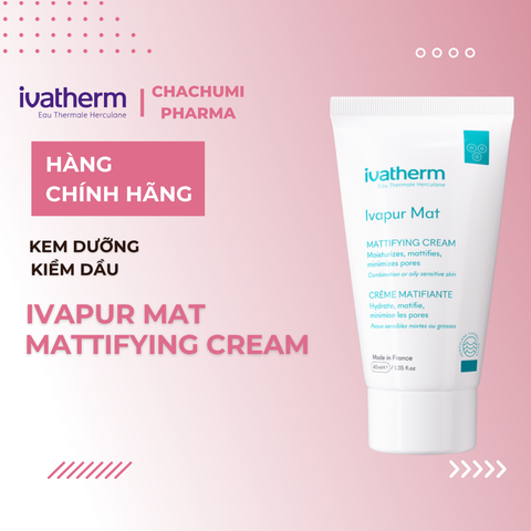[date 2027] Ivatherm Ivapur Mat Mattifying Cream - Kem Dưỡng Kiềm Dầu Dành Cho Da Dầu Nhạy Cảm, Da Mụn 40ml