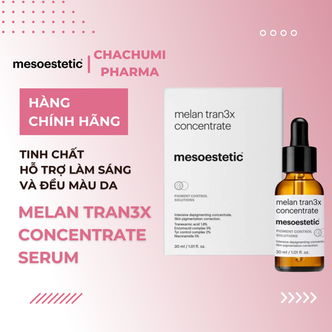 Mesoestetic Melan Tran3x Concentrate Serum - Tinh Chất Hỗ Trợ Làm Sáng Và Đều Màu Da 30ml