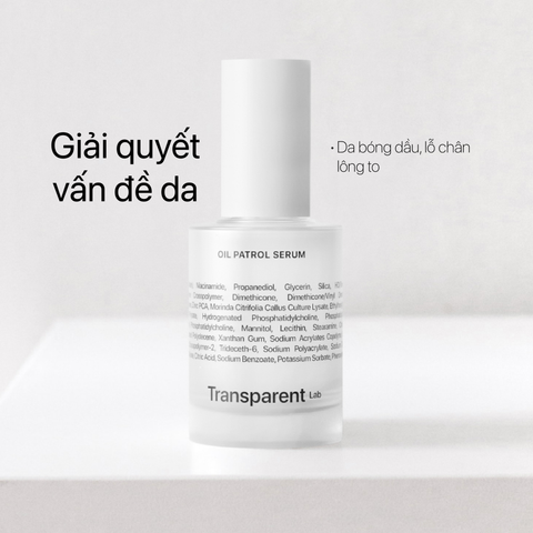 Transparent Oil Patrol Serum – Serum Kiểm Soát Dầu, Giảm Bóng Nhờn Cho Da Dầu Mụn 30ml