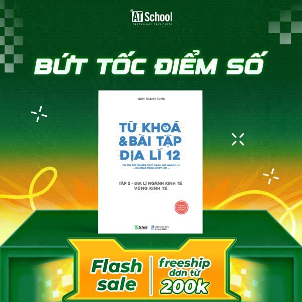  (TẬP 2) TỪ KHÓA VÀ BÀI TẬP ĐỊA LÍ 12 ÔN THI TỐT NGHIỆP THPT, ĐGNL THEO CHƯƠNG TRÌNH GDPT MỚI 