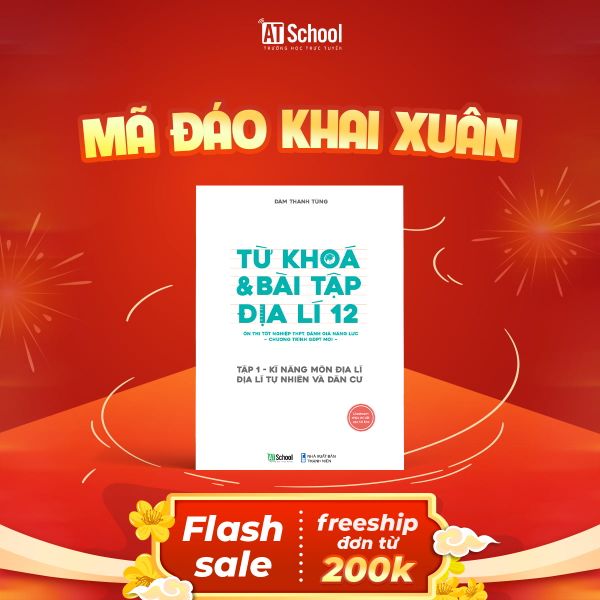  (TẬP 1 SẮP HẾT) TỪ KHÓA VÀ BÀI TẬP ĐỊA LÍ 12 ÔN THI TỐT NGHIỆP THPT, ĐGNL THEO CHƯƠNG TRÌNH GDPT MỚI 
