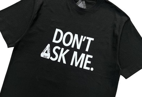  Palace Don't Ask Me Black Tee 