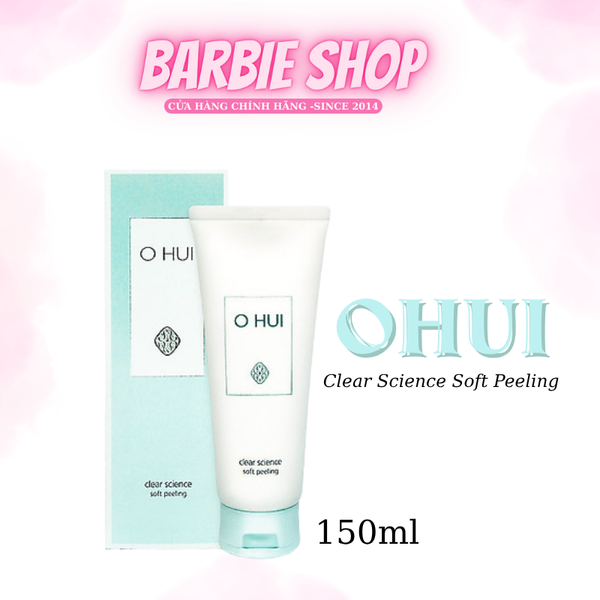 TẨY TẾ BÀO CHẾT GEL OHUI CLEAR SCIENCE SOFT PEELING 100ml