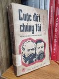  Cuộc đời chúng tôi: Tiểu sử Các Mác và Phri-Đrích Ăng-Ghen - H. Ghem-Cốp 