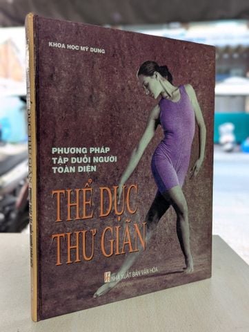 Phương Pháp Tập Duỗi Người Toàn Diện Thể Dục Thư Giãn - Khoa Học Mỹ Dung