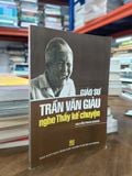  Giáo sư Trần Văn Giàu: Nghe thầy kể chuyện - Nguyễn Phan Quang 