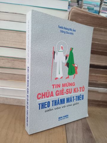  Tin mừng Chúa Giê-su Ki-tô theo thánh Mát-thêu (dẫn vào và chú giải) - Tanila Hoàng Đắc Ánh 