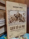  Lịch sử cà phê - Antony Wild 