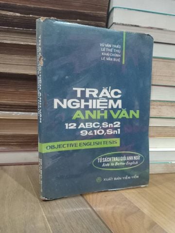  Trắc nghiệm anh văn (objective english tests) - Vũ Văn Thảo, Lê Thế Thụ, Khải Chính, Lê Văn Ruệ 