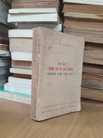 Cơ Sở Dung Sai Và Đo Lường Trong Chế Tạo Máy - Hồ Đắc Thọ, Ninh Đức Tốn