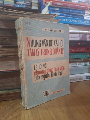  Những Vấn Đề Xã Hội Tâm Lý Trong Quản Lý Lề Lối Và Phương Pháp Làm Việc Của Người Lãnh Đạo - V. I. Mi Khe Ép 