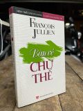  Bàn về chữ thế - Francois Jullien 