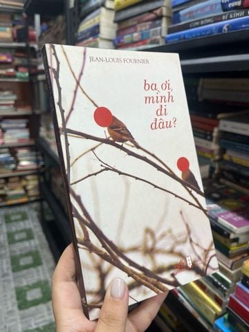  Ba Ơi Mình Đi Đâu? - Jean Louis Fournier 