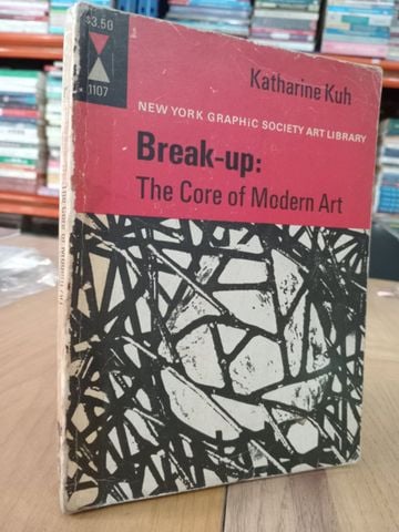  Break-up: The core of modern art - Katharine Kuh 