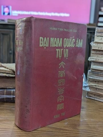  Đại Nam Quốc Âm Tự Vị - Huình Tịnh Paulus của (Bản In Bìa Cứng Xuất Bản 1974) 