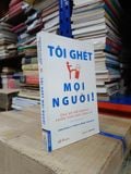  Tôi ghét mọi người - Jonathan Littman & Marc Hershon (Lê Đình Hùng dịch) 